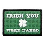 Pull Patch Irish You Were Naked shamrock velcromærke