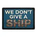 Pull Patch We Don’t Give A Ship patch velcro 7,6 cm