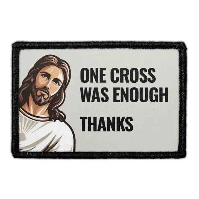 Pull Patch One Cross Was Enough Thanks Jesus patch velcro