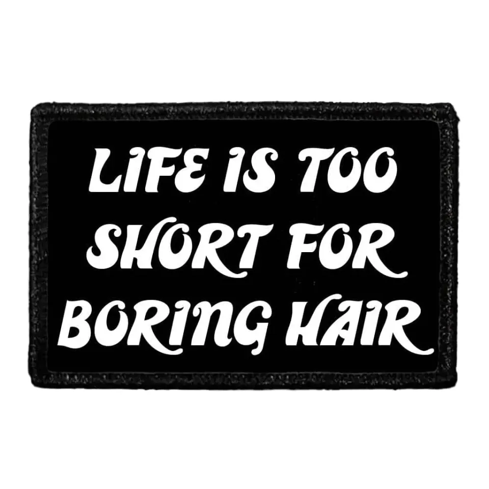 Pull Patch Life Is Too Short For Boring Hair patch med velcro 1 stk