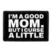 Pull Patch I'm A Good Mom But I Curse patch med velcro