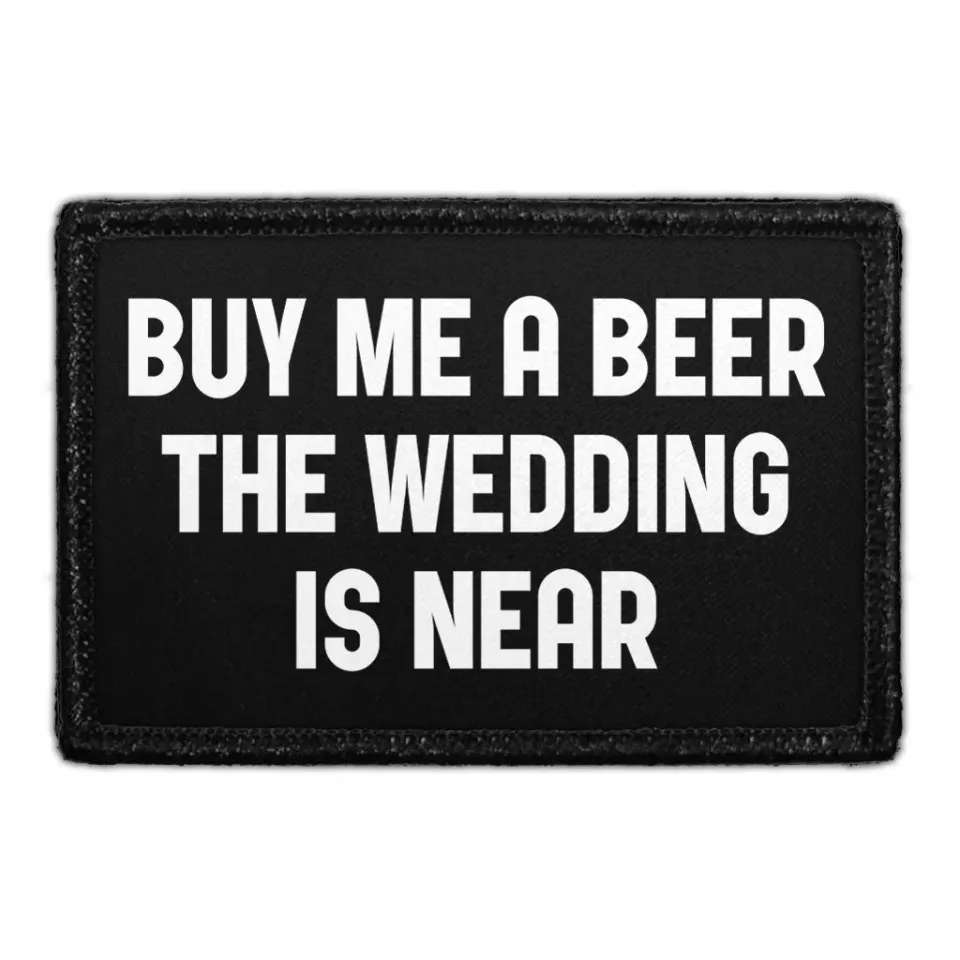 Pull Patch Buy Me A Beer The Wedding Is Near patch øl