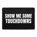 Pull Patch Show Me Some Touchdowns patch 3x2