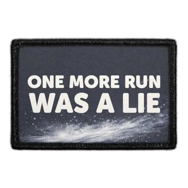 Pull Patch One More Run Was a Lie patch velcro