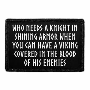 Pull Patch Who Needs A Knight In Shining Armor Viking patch med velcro sjov tekst