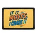 Pull Patch If It Moves I Chase It patch 7,6x5,1 cm velcro