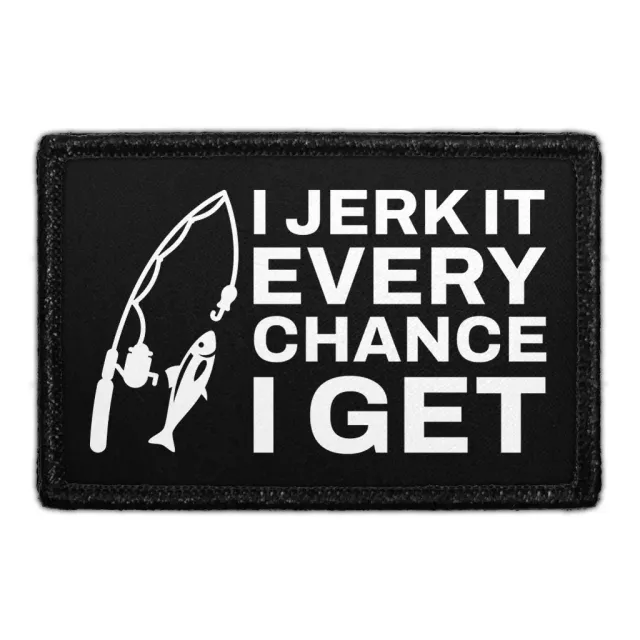 Pull Patch I Jerk It Every Chance patch velcro