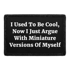 Pull Patch I Used To Be Cool Now I Argue patch 76 mm forældre