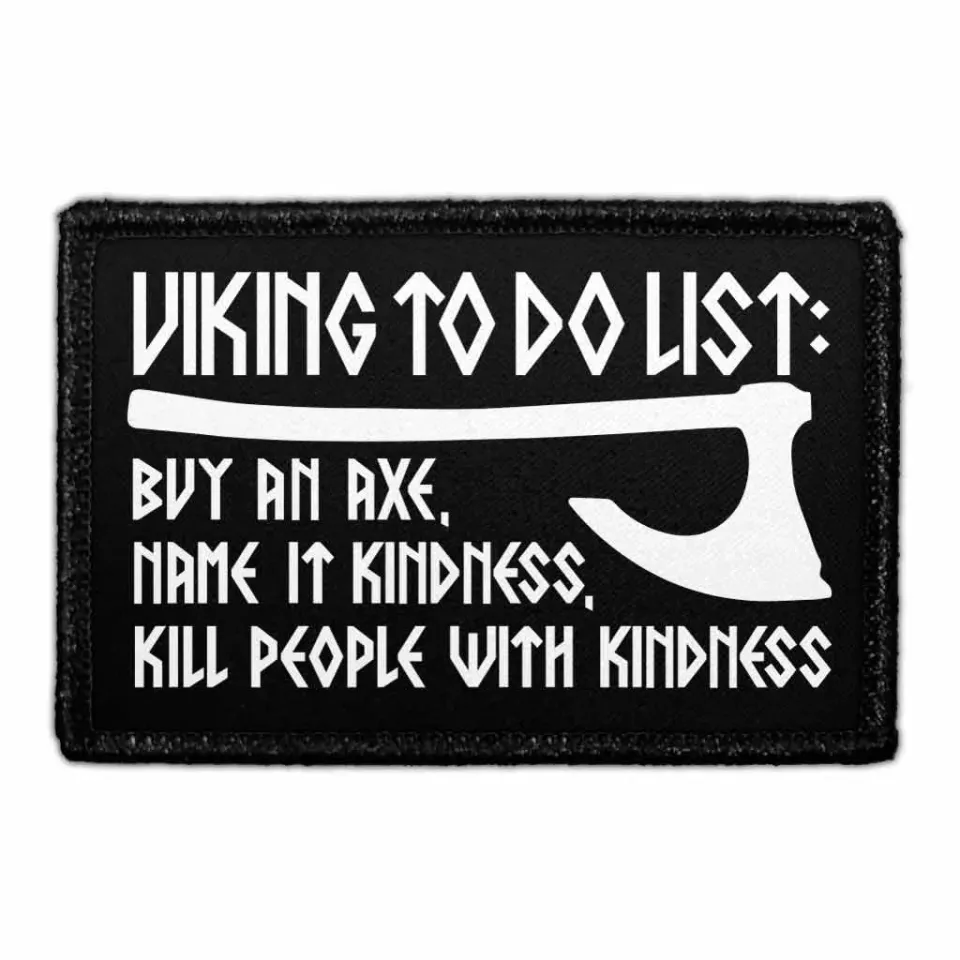 Pull Patch Viking To Do List Buy An Axe Name It Kindness Kill People With Kindness patch velcro