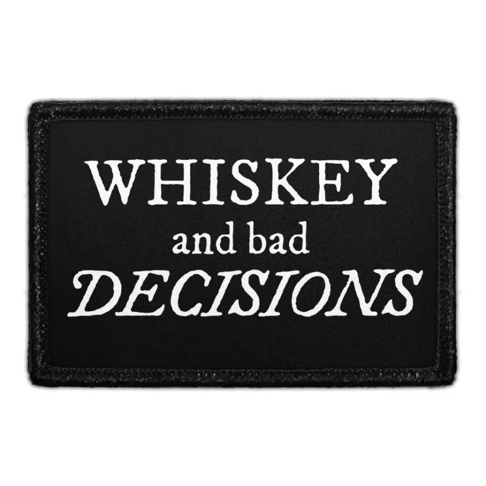 Pull Patch Whiskey And Bad Decisions patch velcro humor
