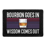 Pull Patch Bourbon Goes In Wisdom Comes Out patch velcro