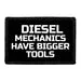 Pull Patch Diesel Mechanics Have Bigger Tools velcromærke