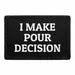 Pull Patch I Make Pour Decision patch med velcro