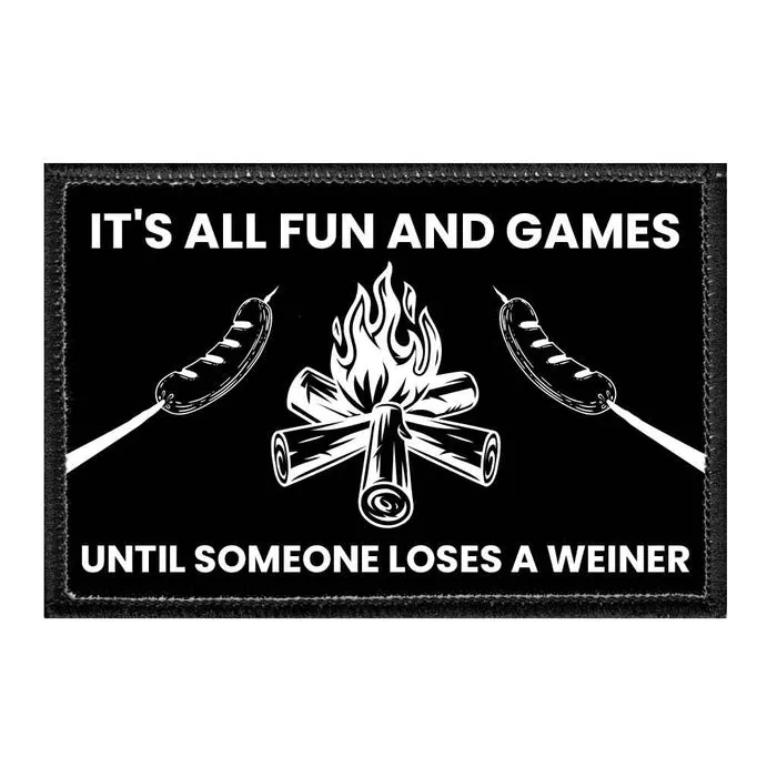 Pull Patch It's All Fun And Games Until Someone Loses A Weiner patch