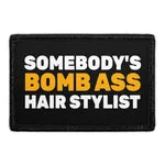 Pull Patch Somebody's Bomb Ass Hair Stylist patch velcro