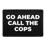 Pull Patch Go Ahead Call The Cops mærke 1 stk velcro