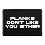 Pull Patch Planks Don't Like You patch velcro sjov