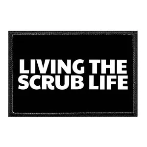 Pull Patch Living The Scrub Life patch velcro 76mm