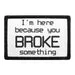 Pull Patch You Broke Something patch velcro 7,6cm