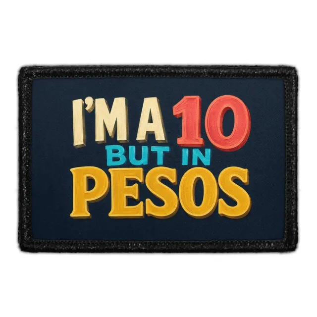 Pull Patch I'm A 10 But In Pesos patch 3x2 sjov