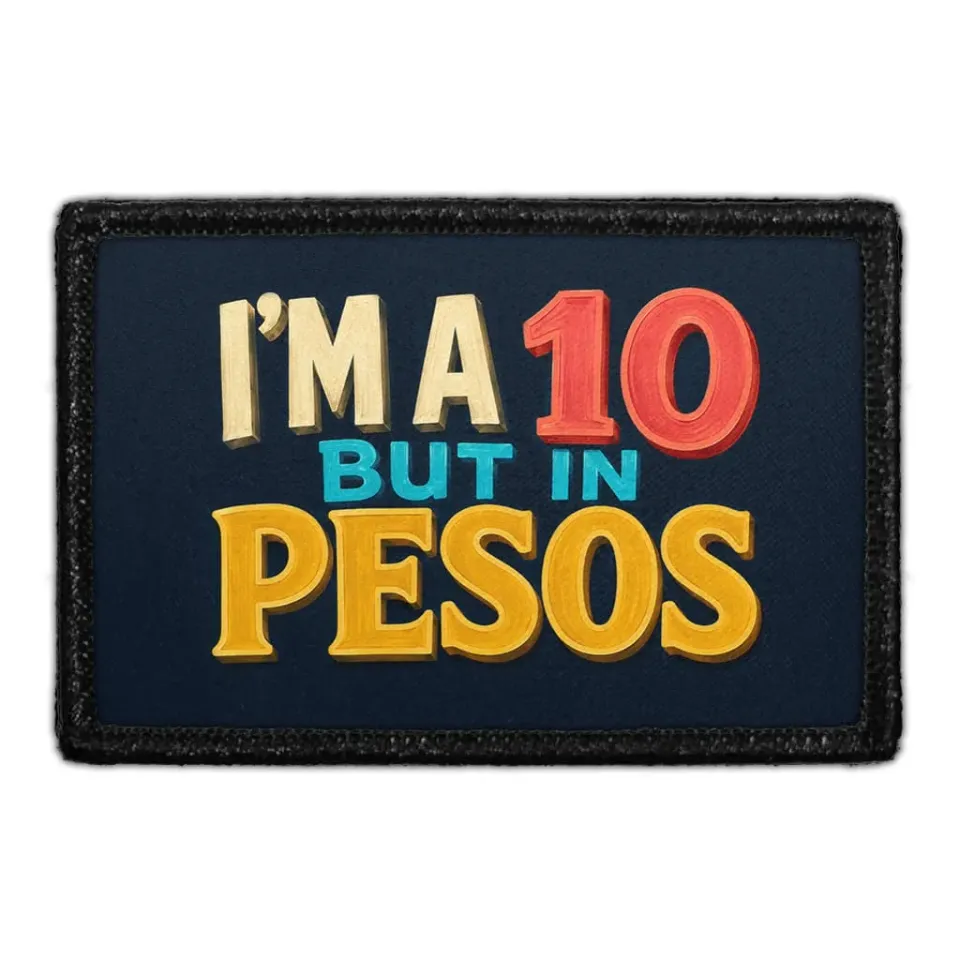 Pull Patch I'm A 10 But In Pesos patch 3x2 sjov