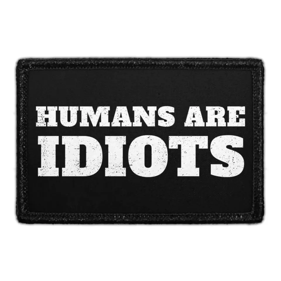 Pull Patch Humans Are Idiots patch med velcro