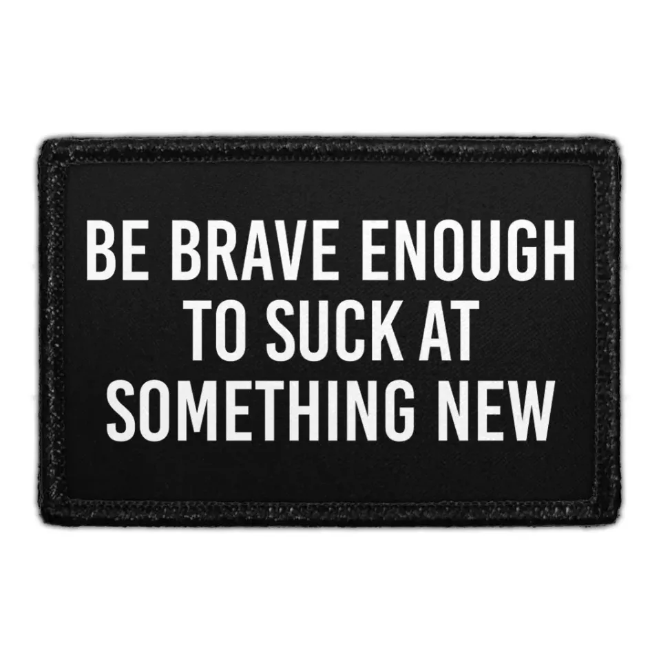 Pull Patch Be Brave Enough To Suck patch 76x51 mm