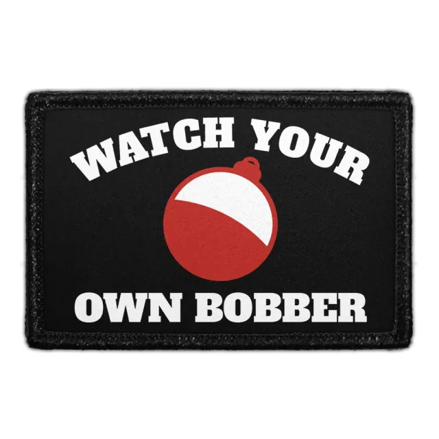 Pull Patch Watch Your Own Bobber patch velcro fiskeri