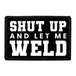 Pull Patch Shut Up And Let Me Weld patch velcro