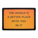 Pull Patch The World Is A Better Place With You In It patch