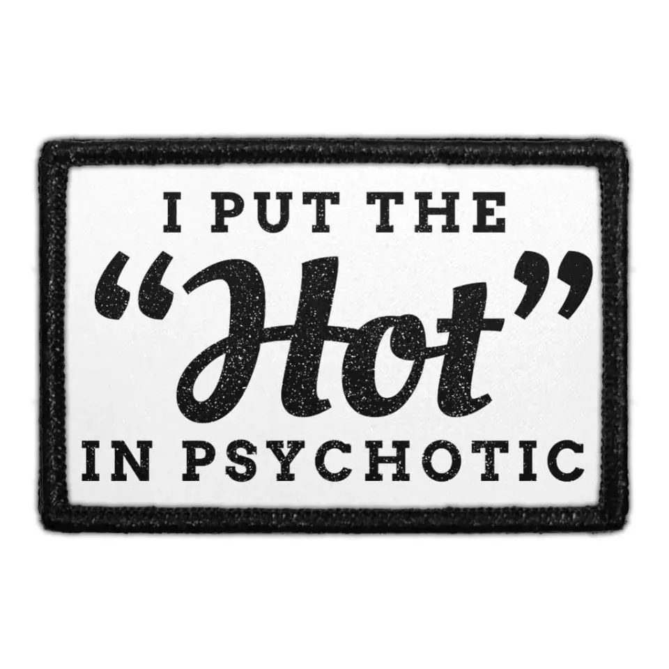 Pull Patch I Put The Hot In Psychotic patch med velcro fræk