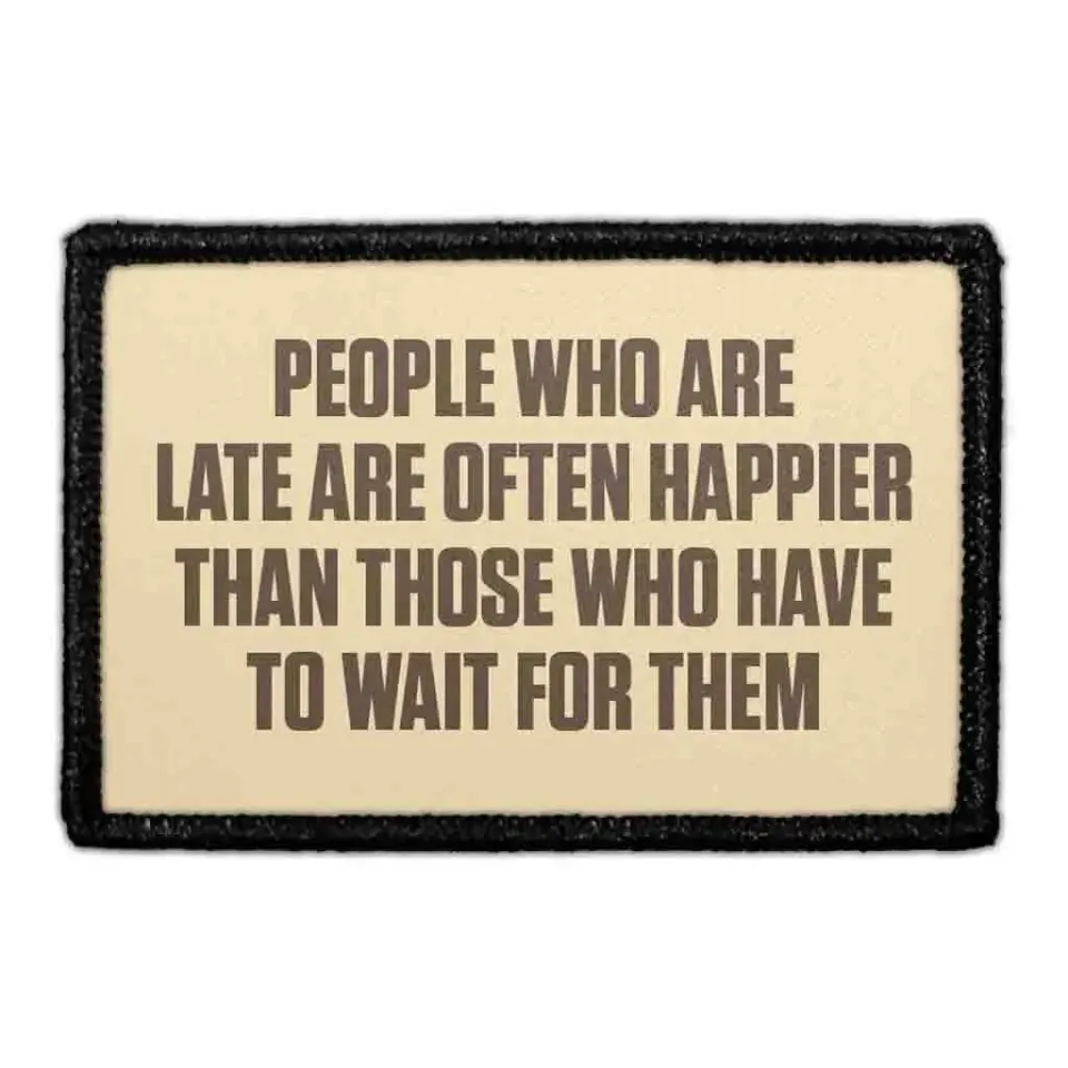Pull Patch People Who Are Late patch citat humor