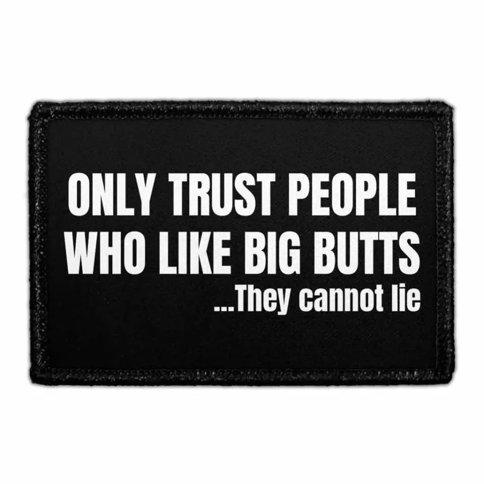Pull Patch Only Trust People Who Like Big Butts They Cannot Lie patch 76 mm sjov