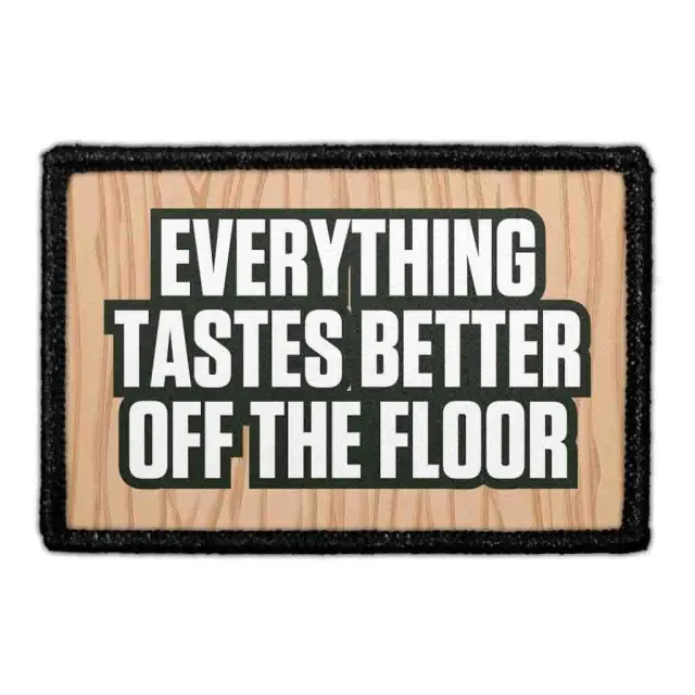 Pull Patch Everything Tastes Better Off the Floor patch velcro