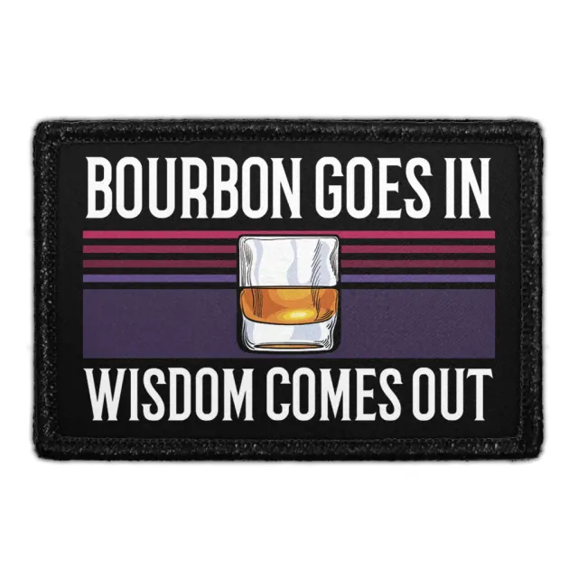 Pull Patch Bourbon Goes In Wisdom Comes Out patch velcro
