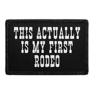Pull Patch This Actually Is My First Rodeo patch velcro