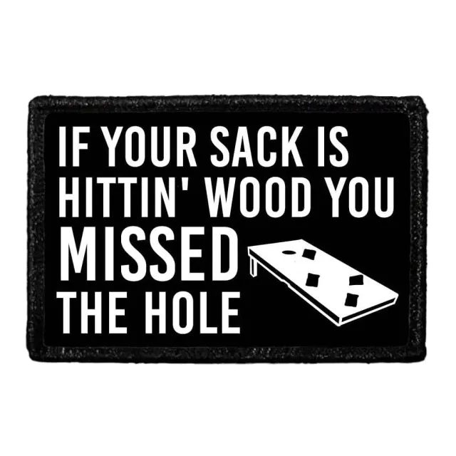 Pull Patch If Your Sack is Hittin Wood You Missed The Hole patch 7,6x5 cm