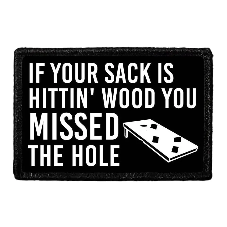Pull Patch If Your Sack is Hittin Wood You Missed The Hole patch 7,6x5 cm