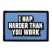 Pull Patch I Nap Harder Than You Work patch velcro 7,6cm