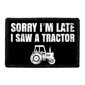 Pull Patch Sorry I'm Late Tractor patch velcro