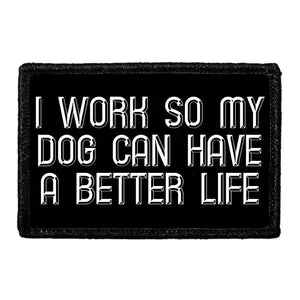 Pull Patch I Work So My Dog patch 3x2 hundeejer