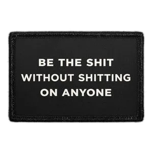 Pull Patch Be The Shit Without Shitting On Anyone patch 3x2