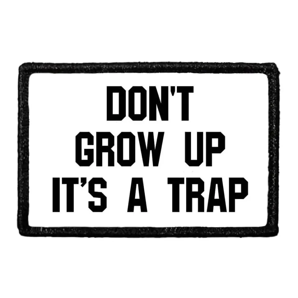 Pull Patch Don’t Grow Up It’s A Trap patch med velcro