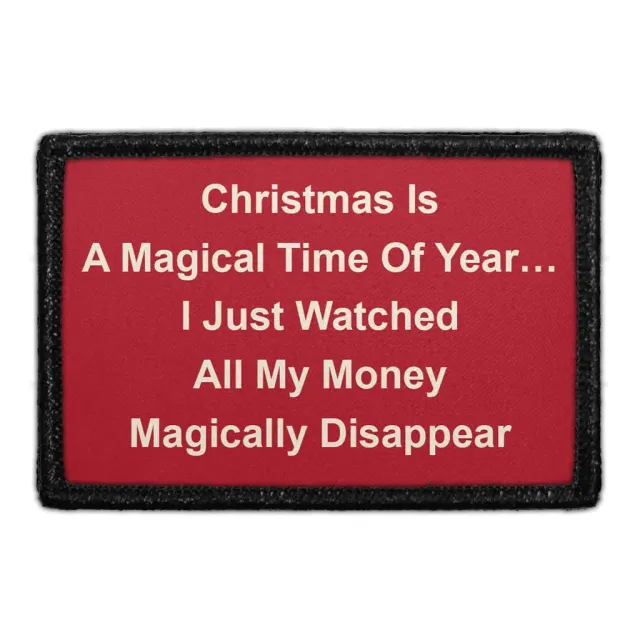 Pull Patch Christmas Is A Magical Time Of Year I Just Watched All My Money Magically Disappear patch 3x2