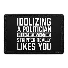 Pull Patch Idolizing A Politician patch citat