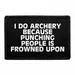Pull Patch I Do Archery Because Punching People patch velcro