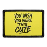 Pull Patch You Wish You Were This Cute patch med velcro sjov tekst