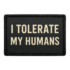 Pull Patch I Tolerate My Humans patch med velcro – sjov