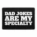Pull Patch Dad Jokes Are My Specialty patch velcro
