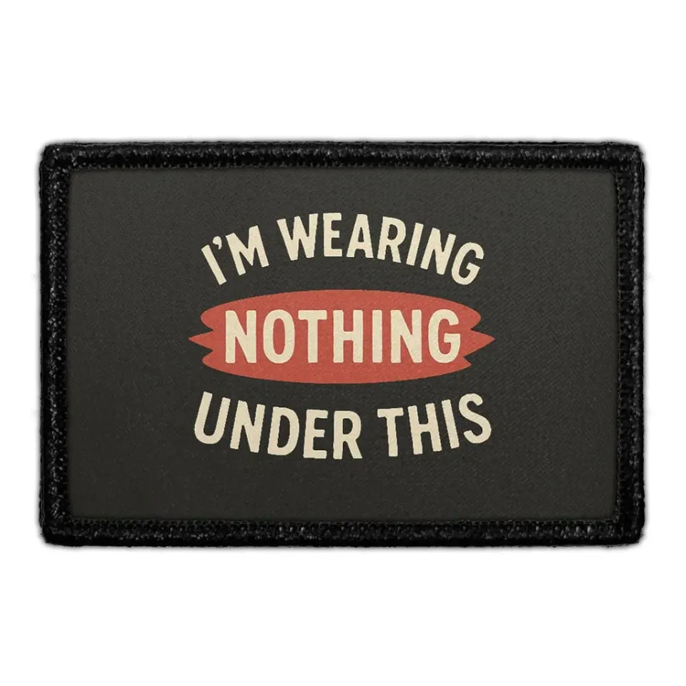 Pull Patch I'm Wearing Nothing Under This patch velcro